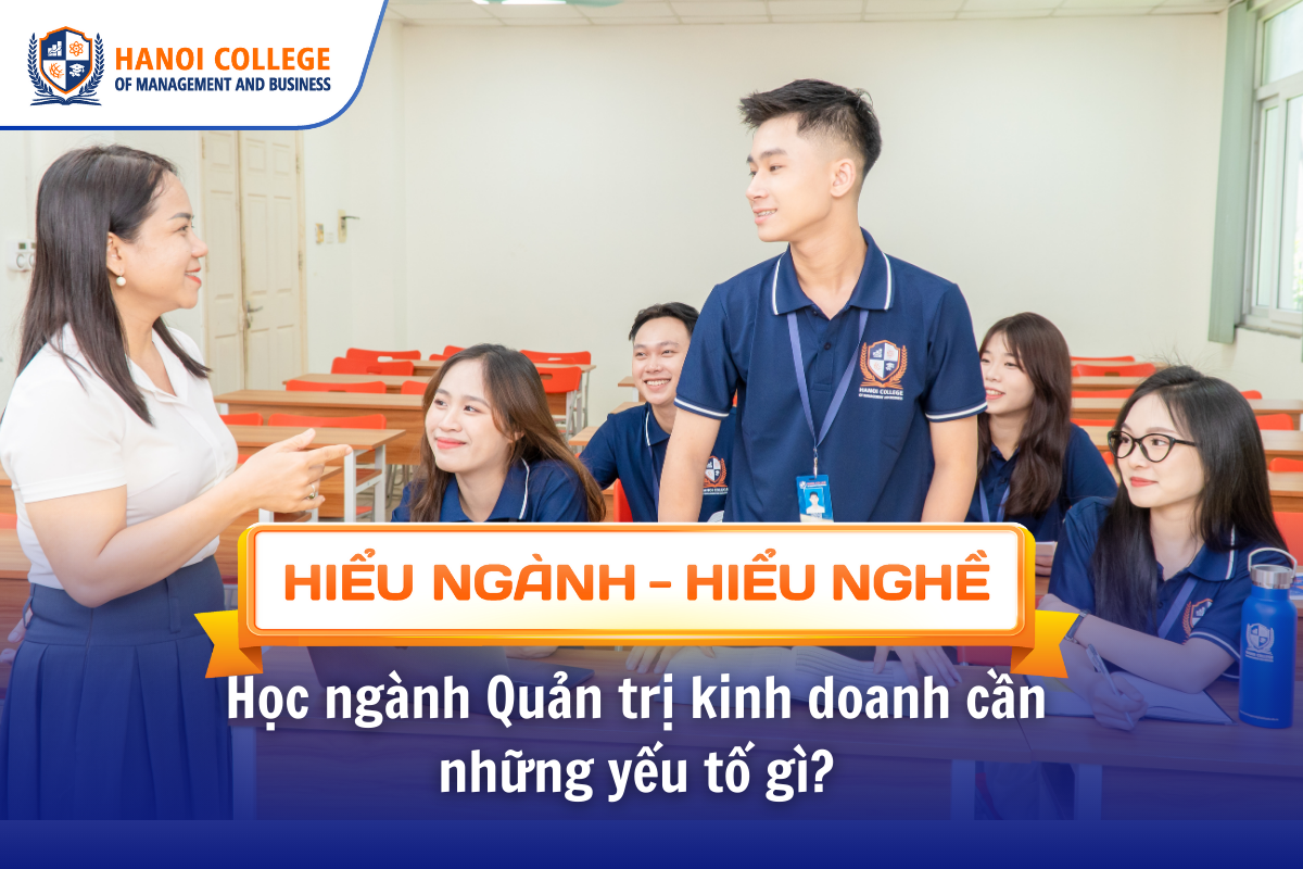 Học ngành Quản trị kinh doanh cần những yếu tố gì?