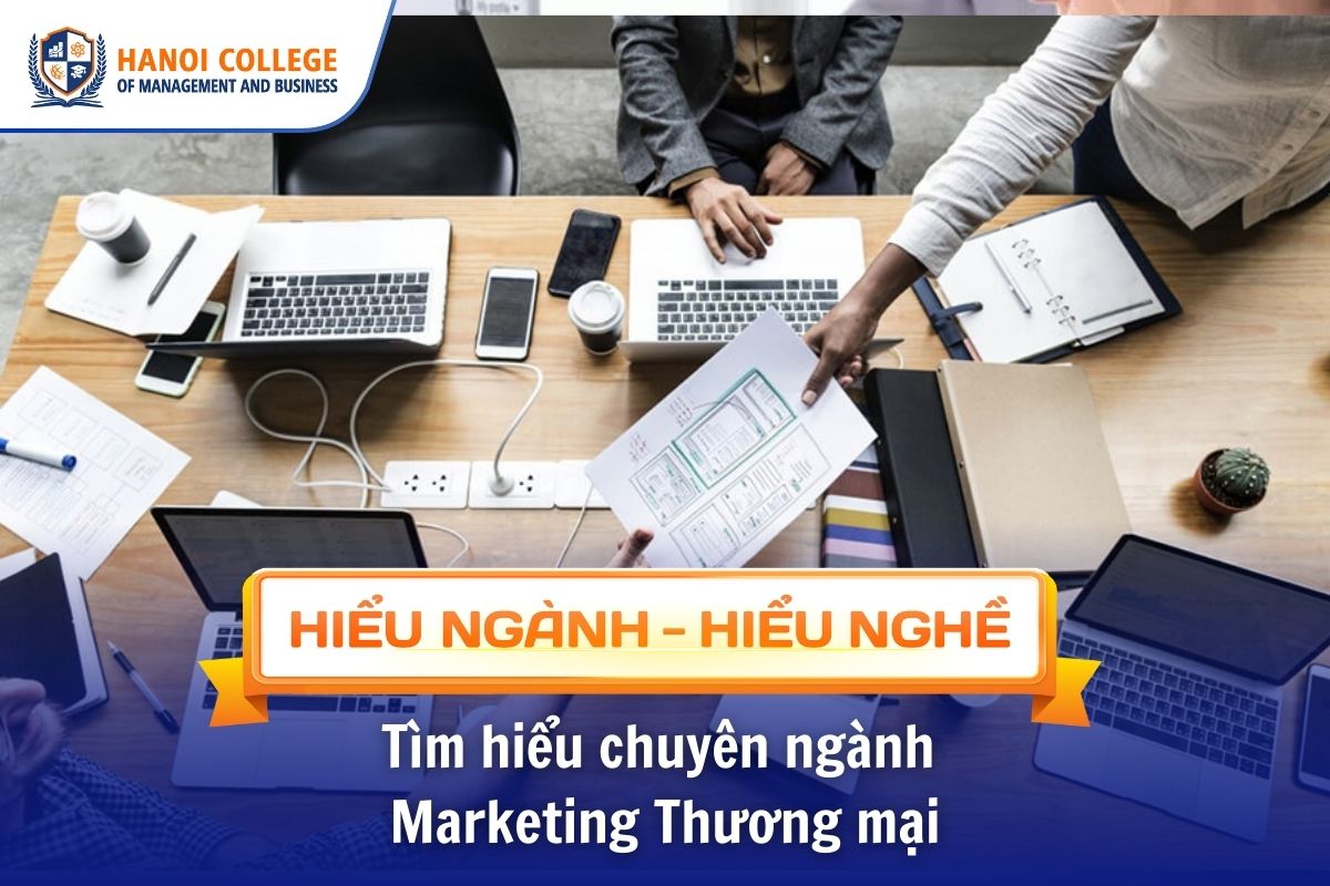Tìm hiểu chuyên ngành 
Marketing Thương mại