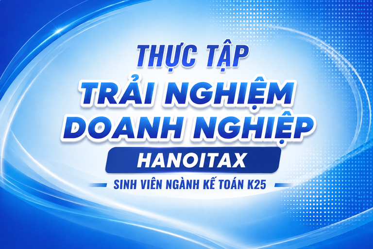 Thực tập trải nghiệm doanh nghiệp Hanoitax sinh viên ngành Kế toán K25